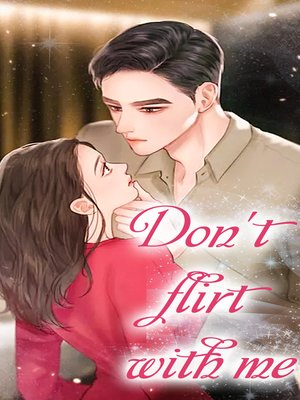 cover image of Don't flirt with me (Chapter 51-Chapter 100)
